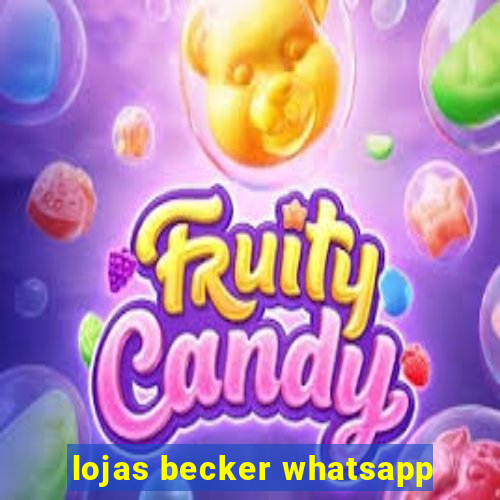 lojas becker whatsapp